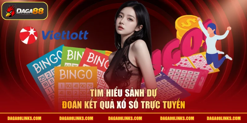 Tìm hiểu sảnh dự đoán kết quả xổ số trực tuyến