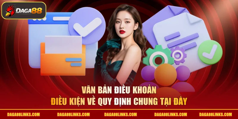 Văn bản điều khoản điều kiện về quy định chung tại đây